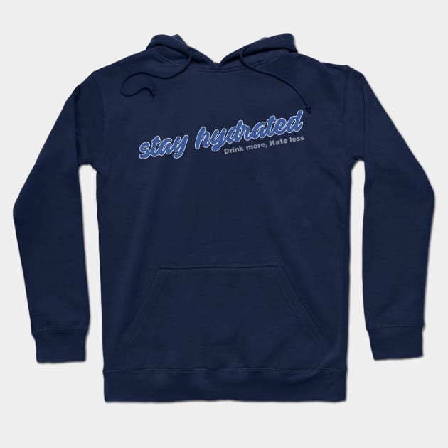 Stay Hydrated Homies Hoodie by Incognesto